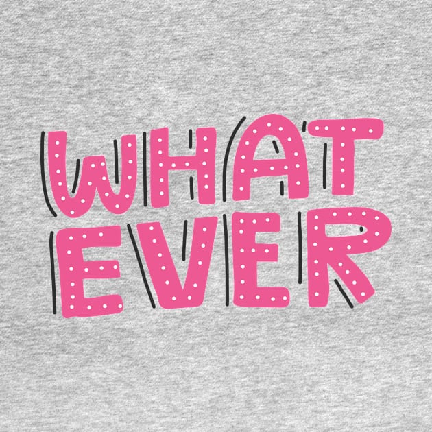 Whatever by Favete